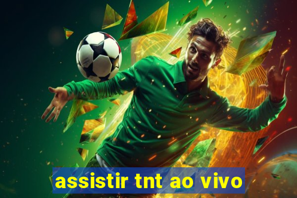 assistir tnt ao vivo